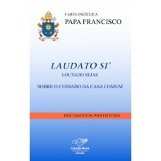 Carta encíclica Laudato Si'''' - Louvado Sejas