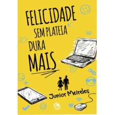 Felicidade sem plateia dura mais