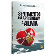 Sentimentos que aprisionam a alma