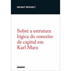 Sobre a estrutura lógica do conceito de capital em Karl Marx