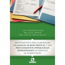 Instrumentos para elaboração do manual de boas práticas e dos procedimentos operacionais padronizados em serviços de alimentação Instrumentos para elaboração do manual de boas práticas e dos procedimentos operacionais padronizados em serviços de alimentação