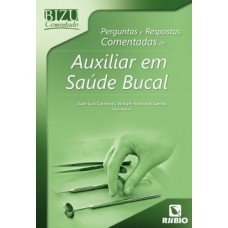 Perguntas e respostas comentadas de auxiliar em saúde bucal Perguntas e respostas comentadas de auxiliar em saúde bucal