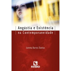 Angústia e existência na contemporaneidade