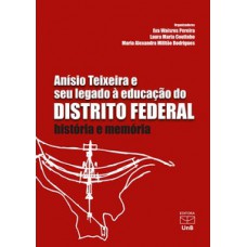 Anísio Teixeira e seu legado à educação do Distrito Federal