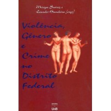 Violência, gênero e crime no Distrito Federal