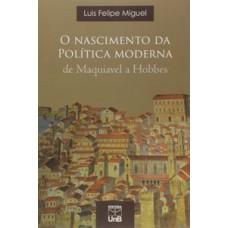 O nascimento da política moderna de Maquiavel a Hobbes