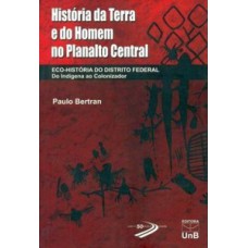 História da terra e do homem no Planalto Central