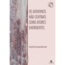 Os governos não centrais como atores emergentes Os governos não centrais como atores emergentes