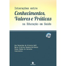 Interações Entre Conhecimentos, Valores e Práticas na Educação em Saúde