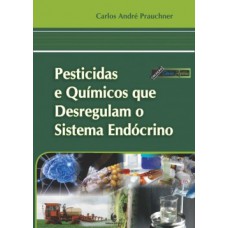 Pesticidas e Químicos que Desregulam o Sistema Endócrino