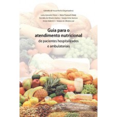 Guia para o atendimento nutricional de pacientes hospitalizados e ambulatoriais