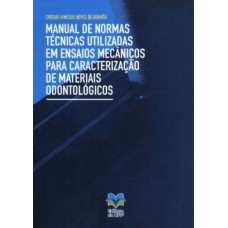 Manual de normas técnicas utilizadas em ensaios mecânicos para caracterização de materiais odontológicos