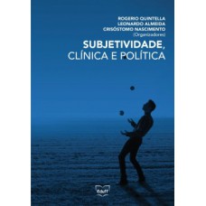 Subjetividade, clínica e política