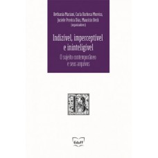 Indizível, imperceptível e ininteligível