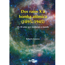 Dos raios X à bomba atômica (1895-1945)