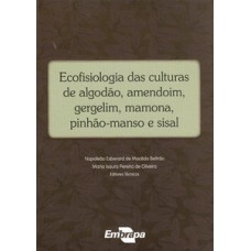 Ecofisiologia das culturas de algodão, amendoim, gergelim, mamona, pinhão-manso e sisal