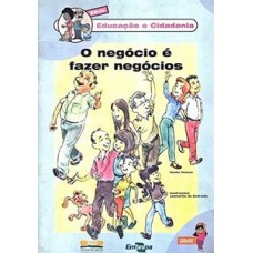 O negócio é fazer negócios