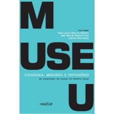 Museu: cidadania, memória e patrimônio