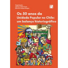 Os 50 anos da Unidade Popular no Chile: um balanço historiográfico