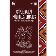 Capoeira em múltiplos olhares