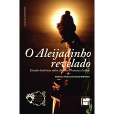 O Aleijadinho revelado