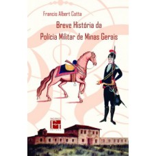 Breve história da Polícia Militar de Minas Gerais
