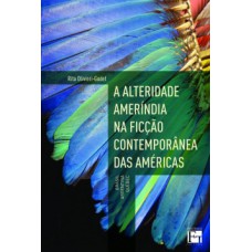 A alteridade ameríndia na ficção contemporânea das Américas