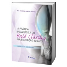 A prática pedagógica do balé clássico na educação infantil