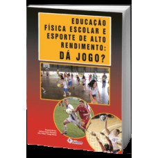 Educação física escolar e esporte de alto rendimento: dá jogo?