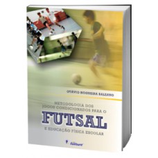 Metodologia dos jogos condicionados para o futsal e educação física escolar