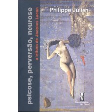 Psicose, perversão, neurose