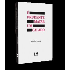 É prudente matar um calado É prudente matar um calado