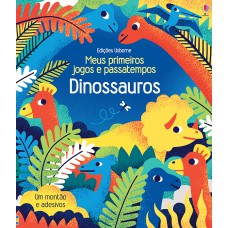 Dinossauros : Meus primeiros jogos e passatempos Dinossauros : Meus primeiros jogos e passatempos