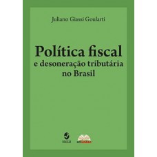 Política fiscal e desoneração tributária no Brasil