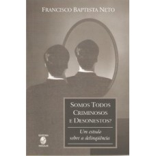 Somos todos criminosos e desonestos?