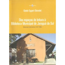 Dos espaços de leitura à Biblioteca Municipal de Jaraguá do Sul