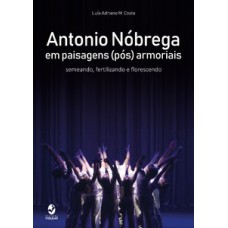 Antonio Nóbrega em paisagens (pós) armoriais