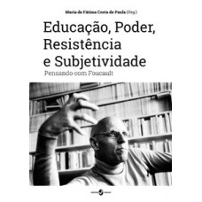 Educação, poder, resistência e subjetividade