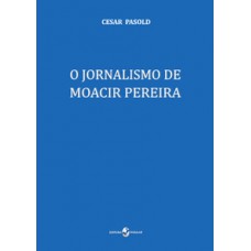 O jornalismo de Moacir Pereira