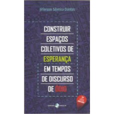 Construir espaços coletivos de esperança em tempos de discurso de ódio