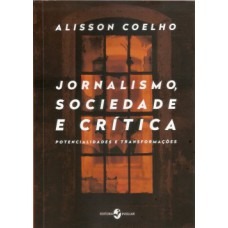 Jornalismo, sociedade e crítica Jornalismo, sociedade e crítica