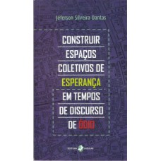 Construir espaços coletivos de esperança em tempos de discurso de ódio