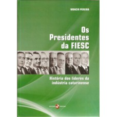 Os presidentes da FIESC
