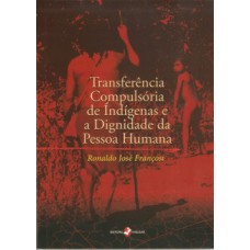 Transferência compulsória de indígenas e a dignidade da pessoa humana