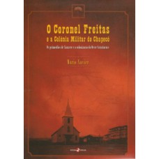 O coronel Freitas e a Colônia Militar do Chapecó