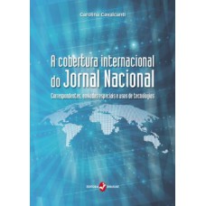 A cobertura internacional do Jornal Nacional