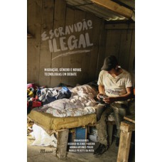 Escravidão ilegal: migração, gênero e novas tecnologias em debate