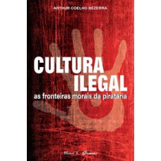 Cultura ilegal: as fronteiras morais da pirataria