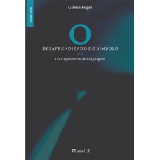 O desaprendizado do símbolo OU da experiência da linguagem