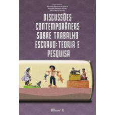 Discussões contemporâneas sobre o trabalho escravo: teoria e pesquisa